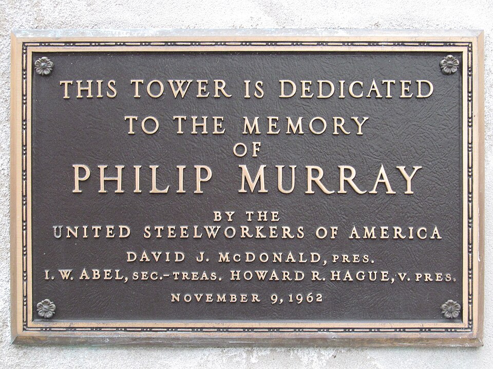 This tower is dedicated to the memory of Philip Murray by theUnited Steelworkers of America, November 9, 1962